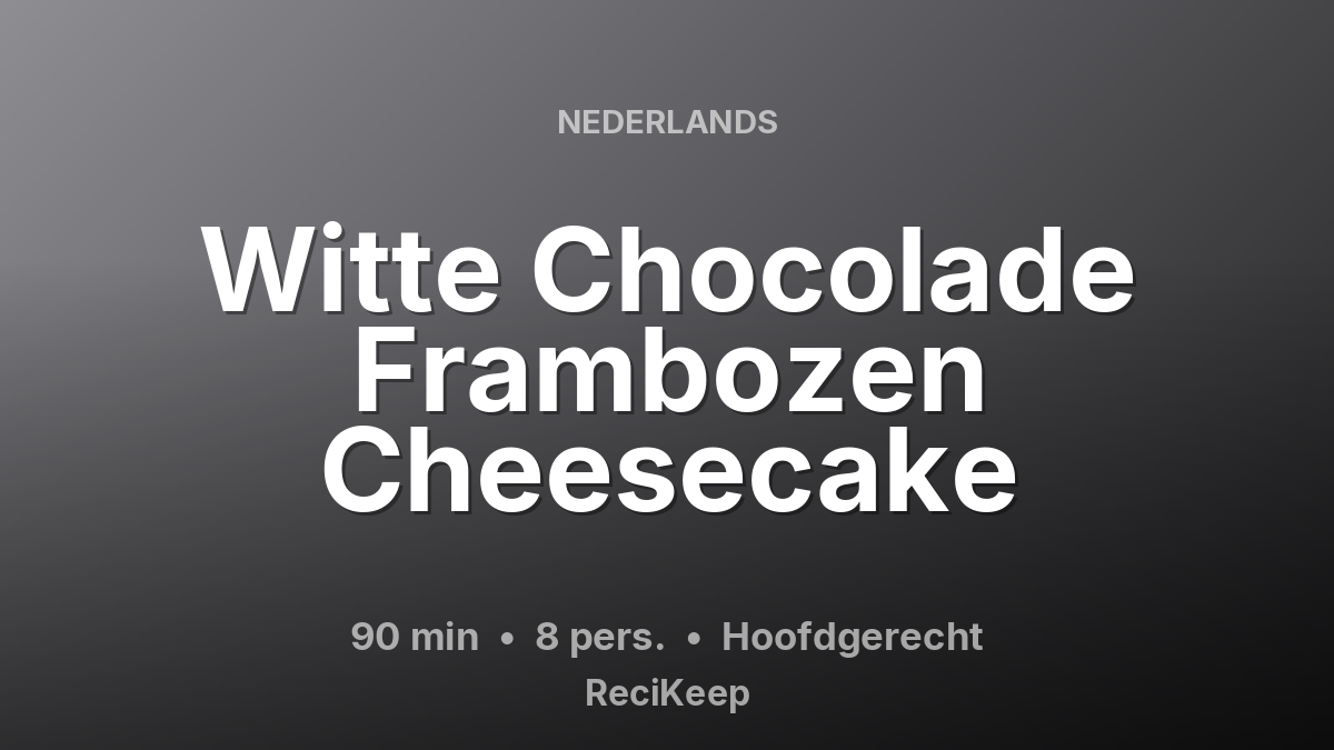 Receptkaart Witte Chocolade Frambozen Cheesecake – Hoofdgerecht