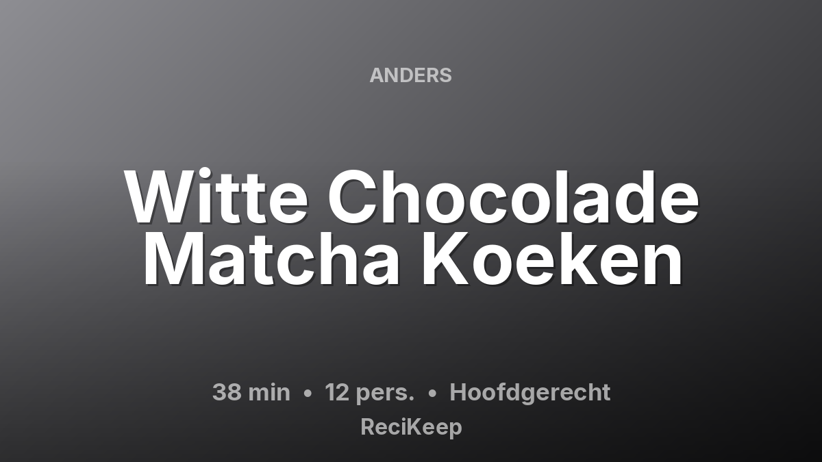Receptkaart Witte Chocolade Matcha Koeken – Hoofdgerecht