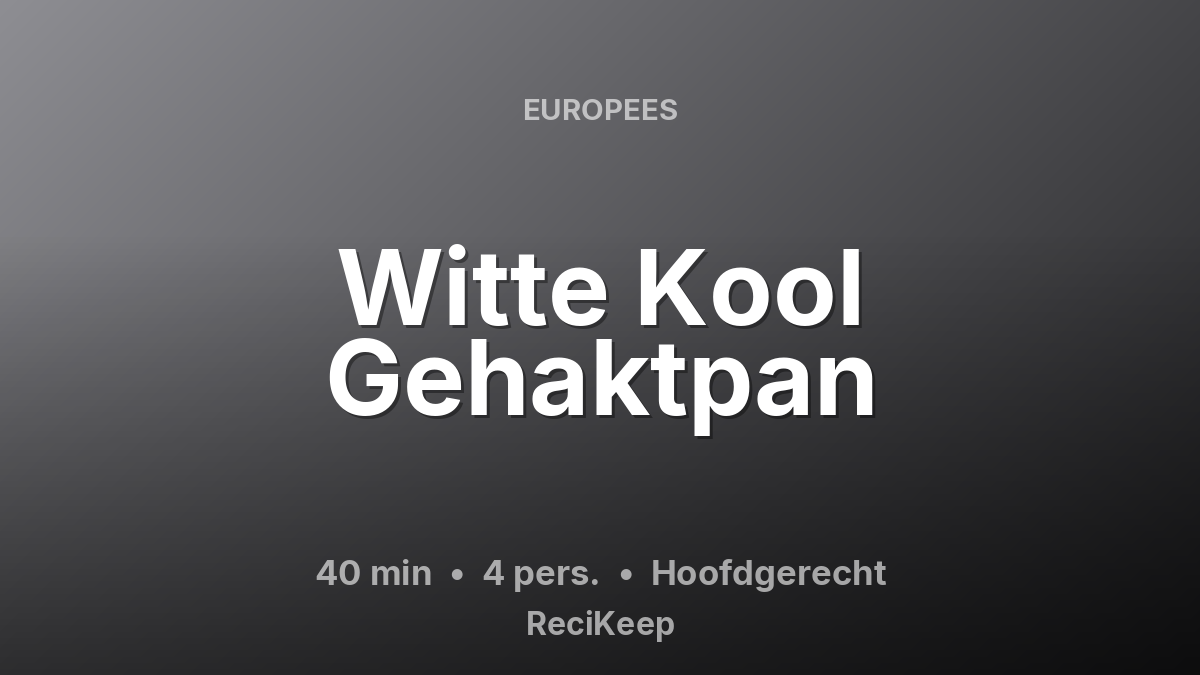 Receptkaart Witte Kool Gehaktpan – Hoofdgerecht
