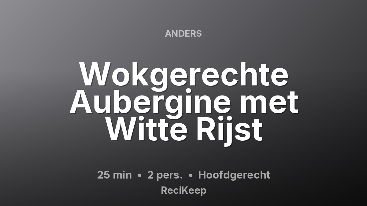 Receptkaart Wokgerechte Aubergine met Witte Rijst – Hoofdgerecht