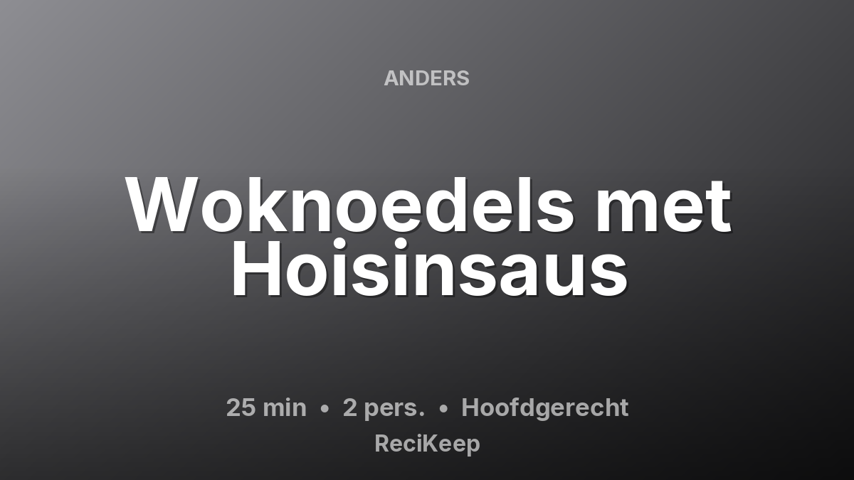 Receptkaart Woknoedels met Hoisinsaus – Hoofdgerecht