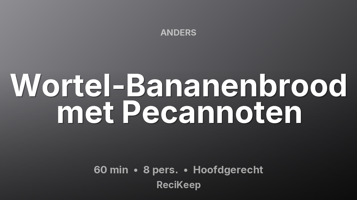 Receptkaart Wortel-Bananenbrood met Pecannoten – Hoofdgerecht
