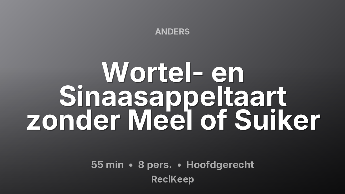 Receptkaart Wortel- en Sinaasappeltaart zonder Meel of Suiker – Hoofdgerecht