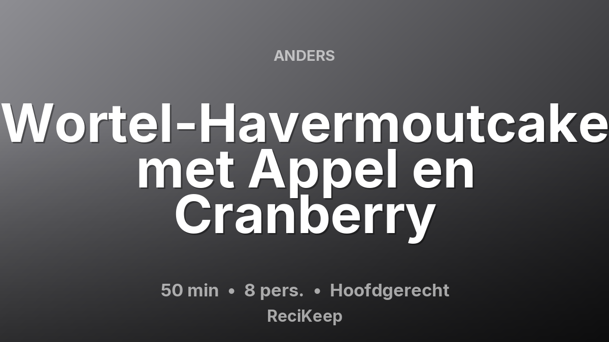 Receptkaart Wortel-Havermoutcake met Appel en Cranberry – Hoofdgerecht