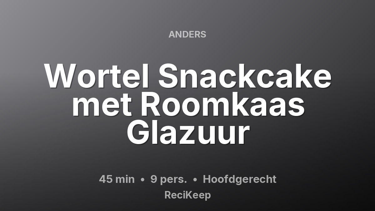 Receptkaart Wortel Snackcake met Roomkaas Glazuur – Hoofdgerecht