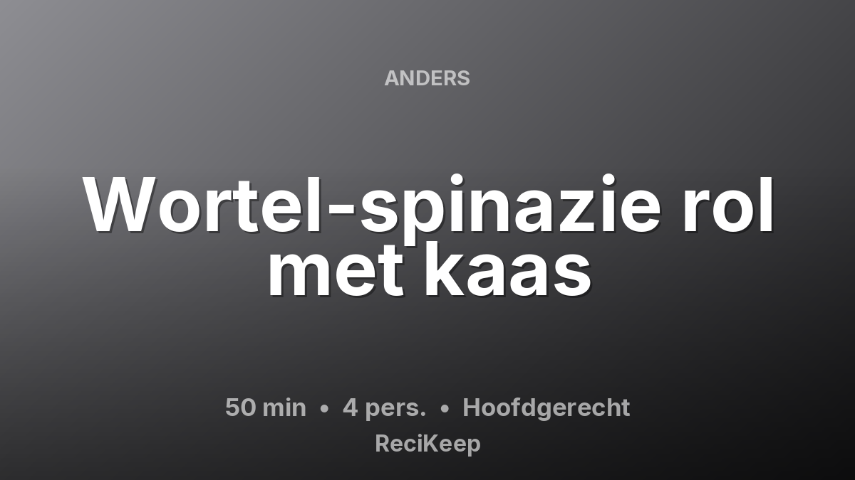 Receptkaart Wortel-spinazie rol met kaas – Hoofdgerecht