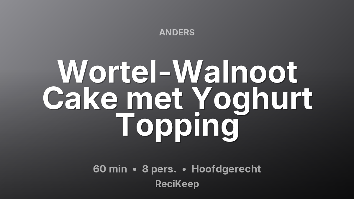Receptkaart Wortel-Walnoot Cake met Yoghurt Topping – Hoofdgerecht