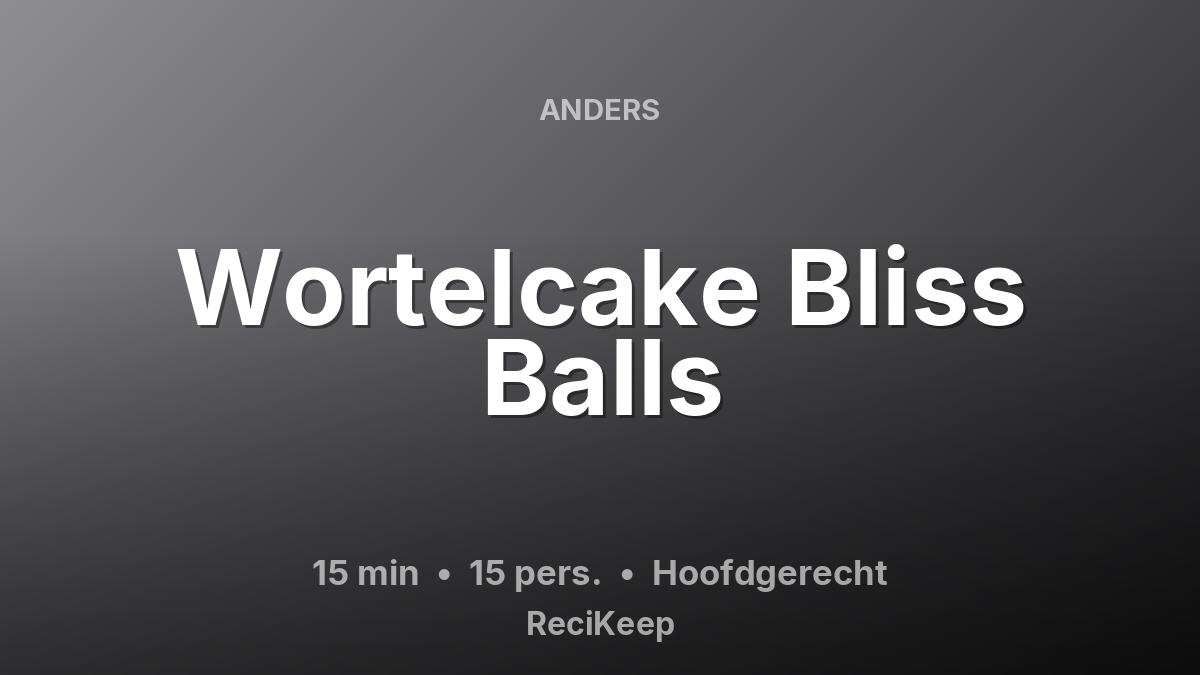 Receptkaart Wortelcake Bliss Balls – Hoofdgerecht