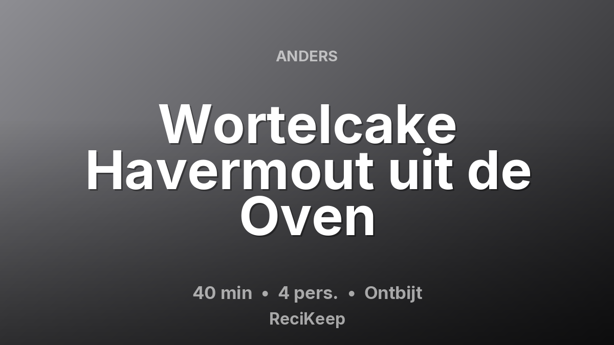 Receptkaart Wortelcake Havermout uit de Oven – Ontbijt