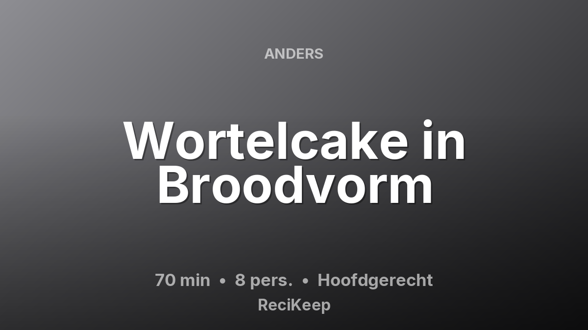 Receptkaart Wortelcake in Broodvorm – Hoofdgerecht