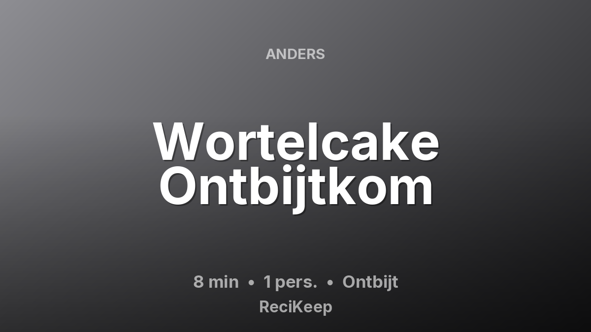 Receptkaart Wortelcake Ontbijtkom – Ontbijt