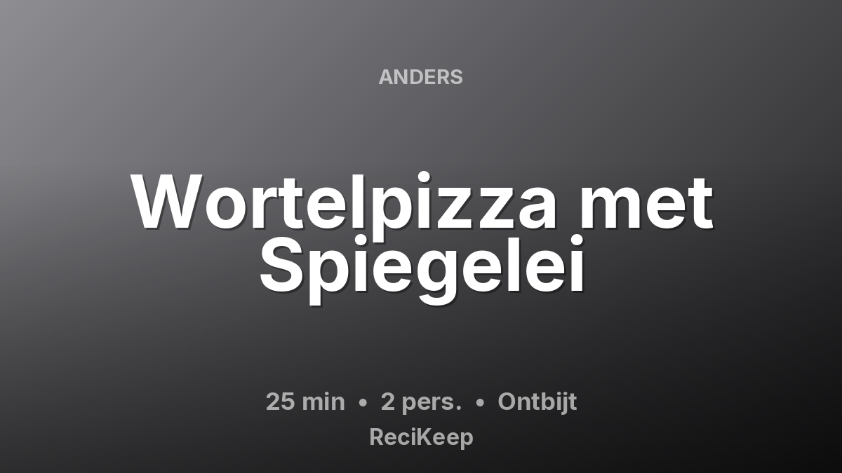 Receptkaart Wortelpizza met Spiegelei – Ontbijt