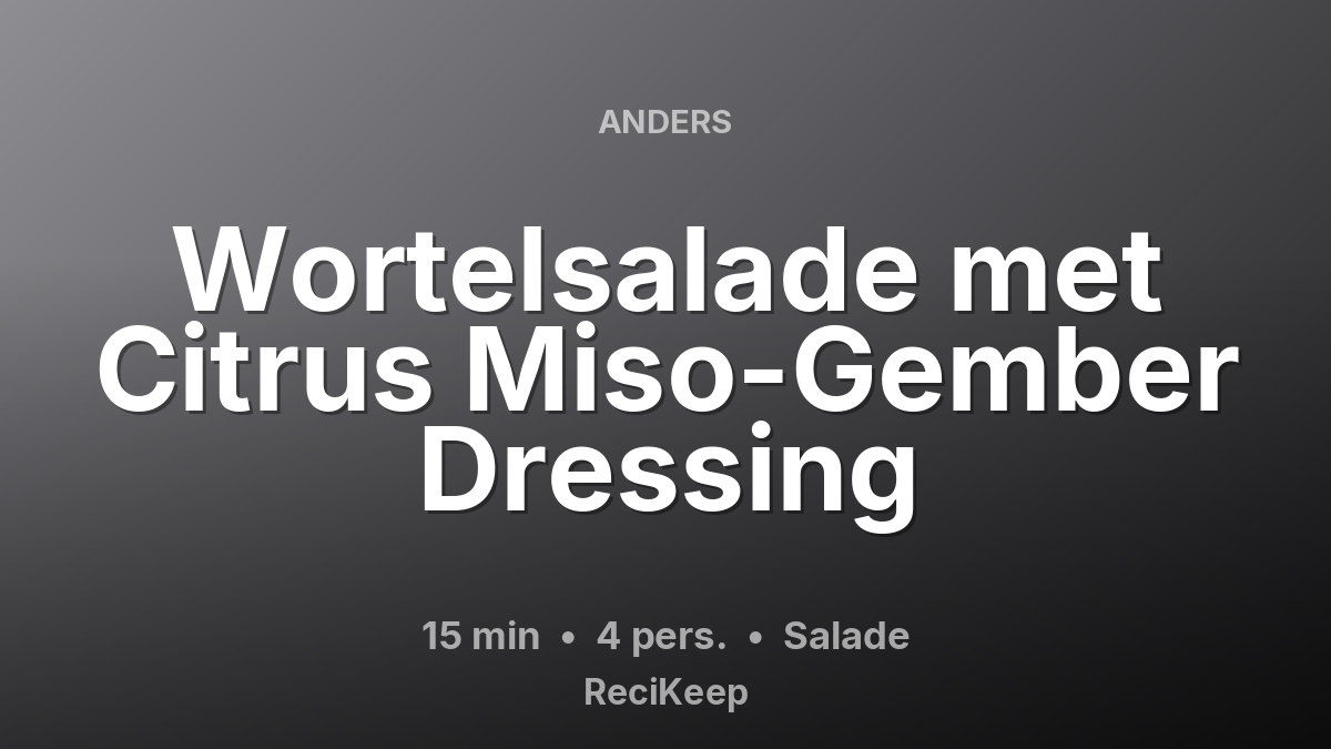 Receptkaart Wortelsalade met Citrus Miso-Gember Dressing – Salade