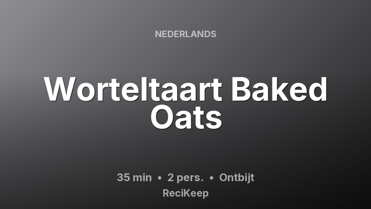 Receptkaart Worteltaart Baked Oats – Ontbijt