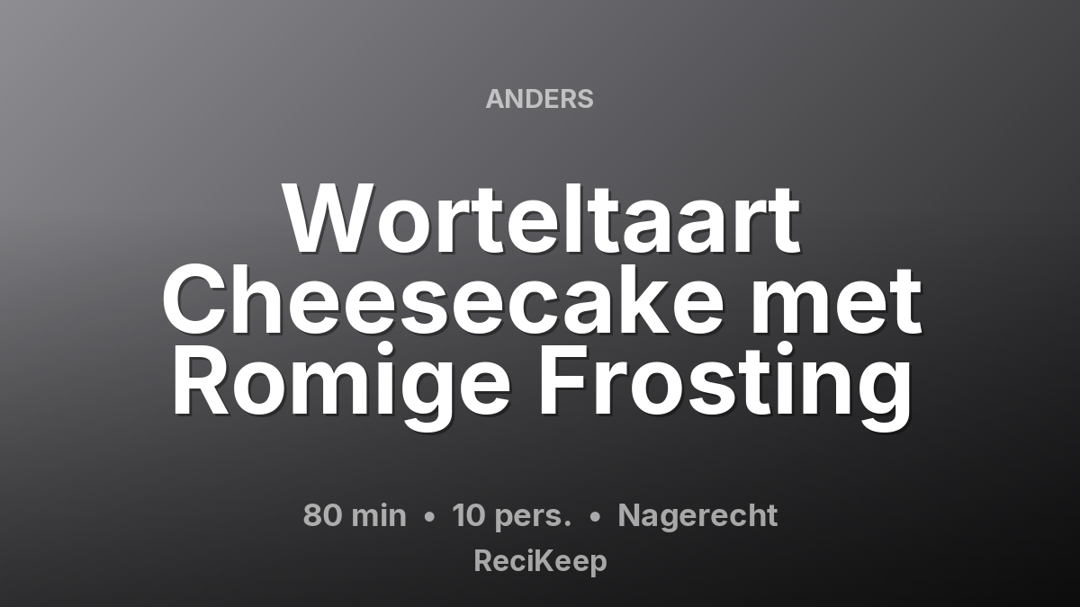 Receptkaart Worteltaart Cheesecake met Romige Frosting – Nagerecht