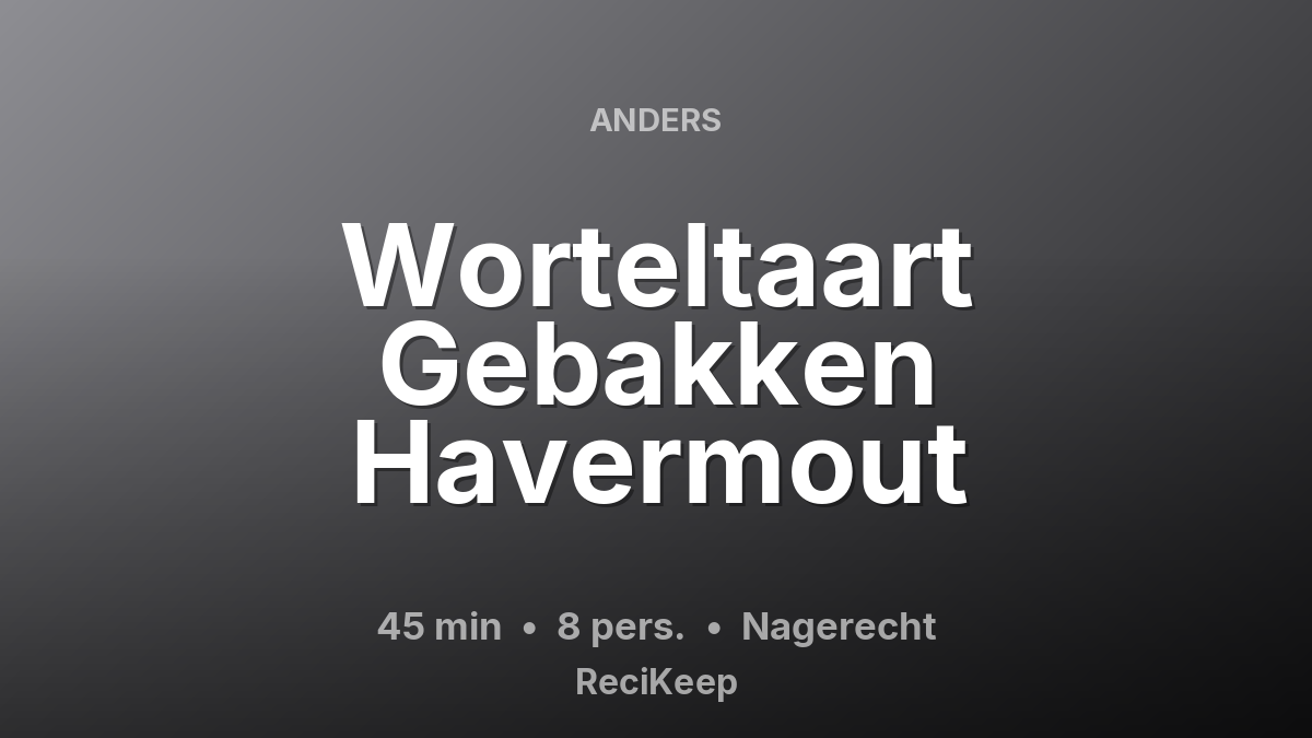 Receptkaart Worteltaart Gebakken Havermout – Nagerecht