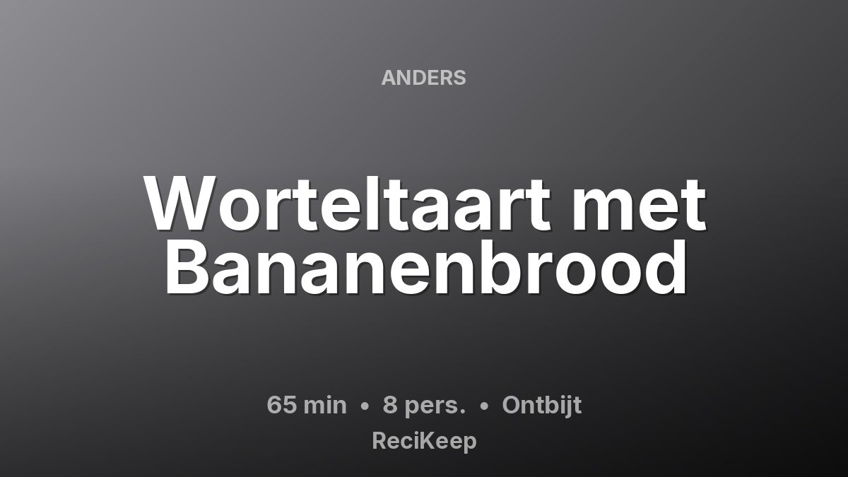 Receptkaart Worteltaart met Bananenbrood – Ontbijt