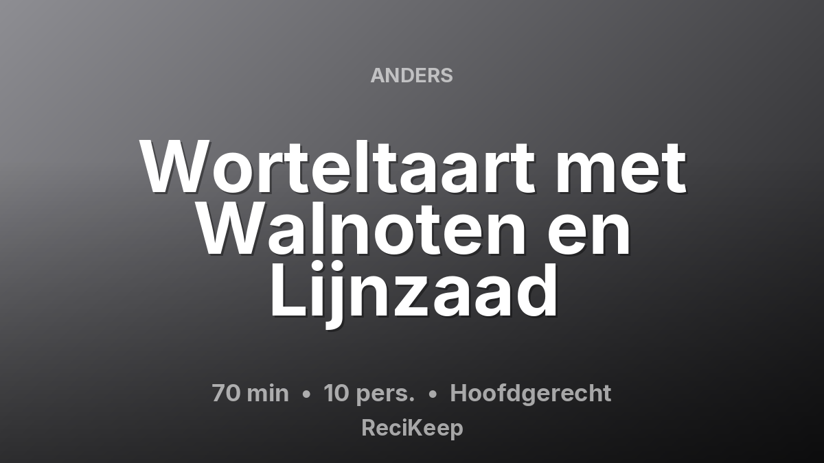 Receptkaart Worteltaart met Walnoten en Lijnzaad – Hoofdgerecht