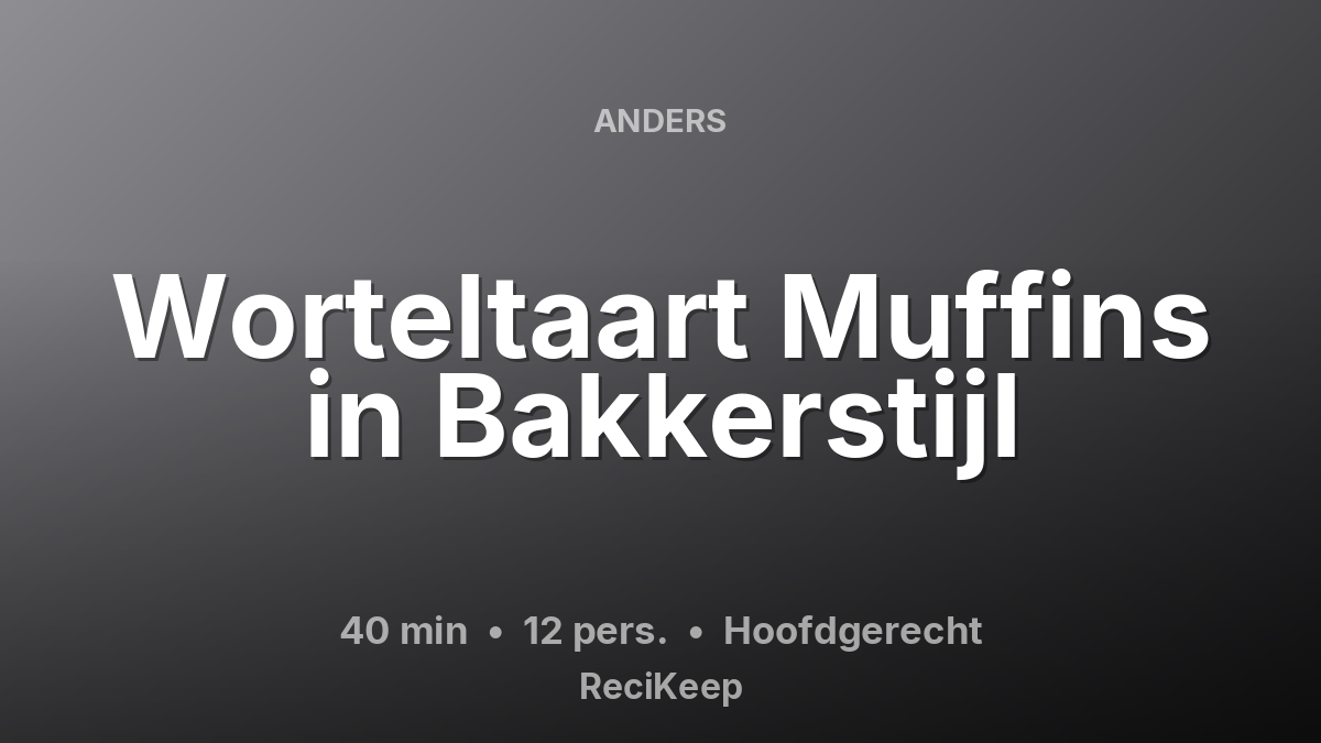 Receptkaart Worteltaart Muffins in Bakkerstijl – Hoofdgerecht