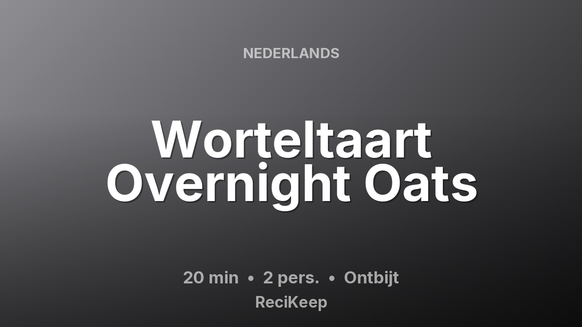 Receptkaart Worteltaart Overnight Oats – Ontbijt