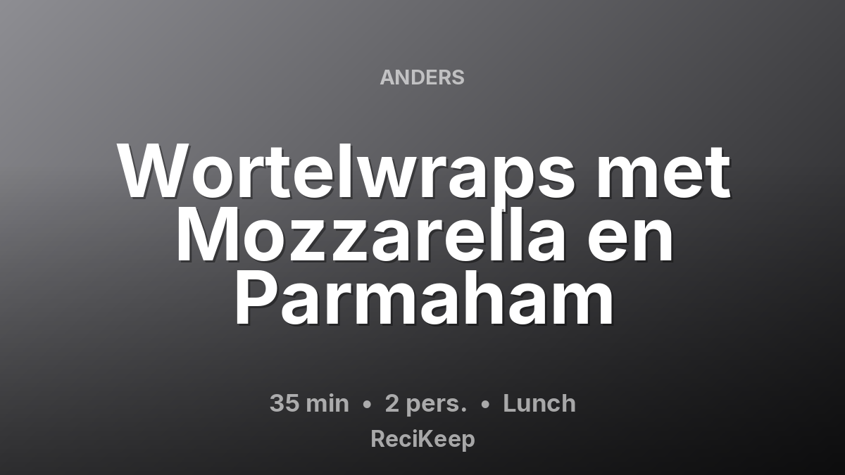 Receptkaart Wortelwraps met Mozzarella en Parmaham – Lunch