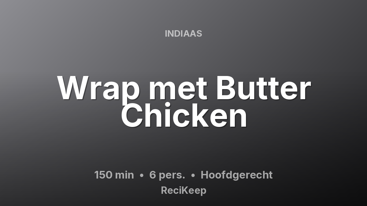 Receptkaart Wrap met Butter Chicken – Hoofdgerecht