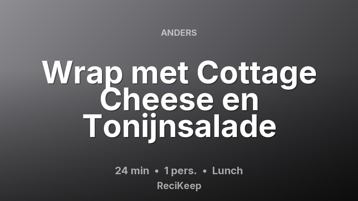 Receptkaart Wrap met Cottage Cheese en Tonijnsalade – Lunch