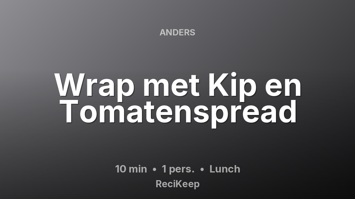 Receptkaart Wrap met Kip en Tomatenspread – Lunch