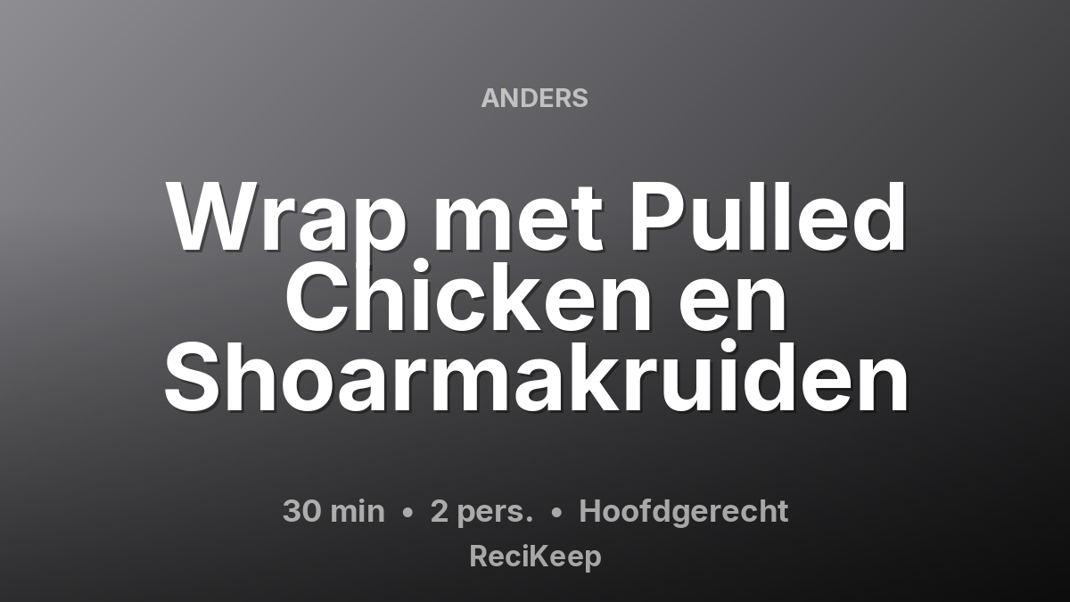 Receptkaart Wrap met Pulled Chicken en Shoarmakruiden – Hoofdgerecht