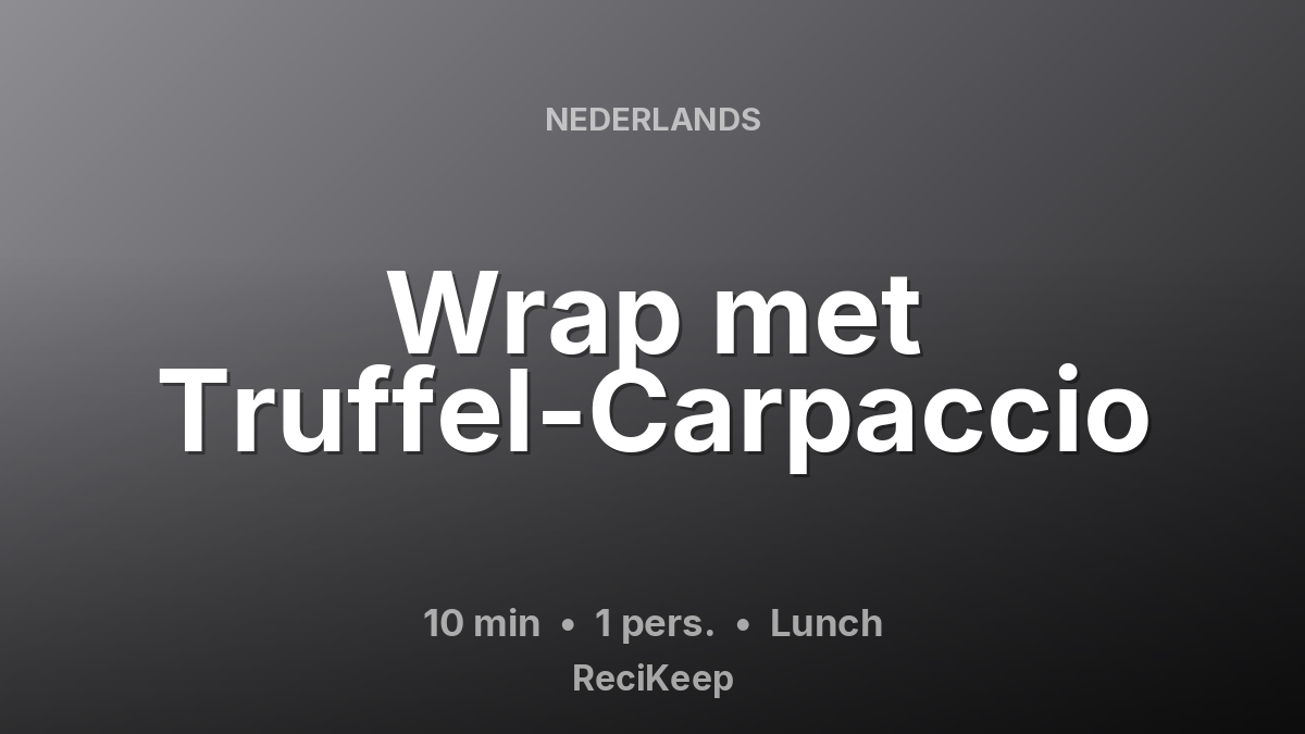 Receptkaart Wrap met Truffel-Carpaccio – Lunch