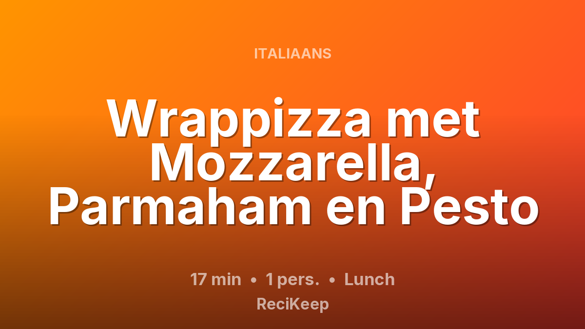 Receptkaart Wrappizza met Mozzarella, Parmaham en Pesto – Lunch