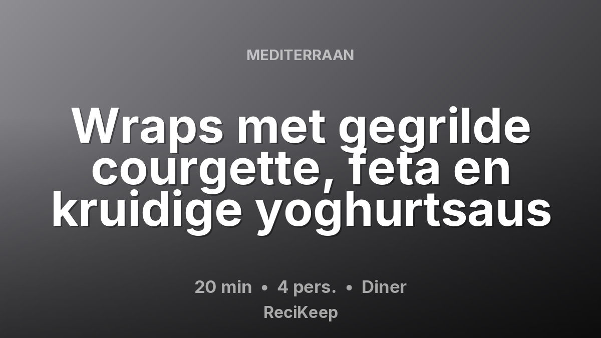 Receptkaart Wraps met gegrilde courgette, feta en kruidige yoghurtsaus – Diner