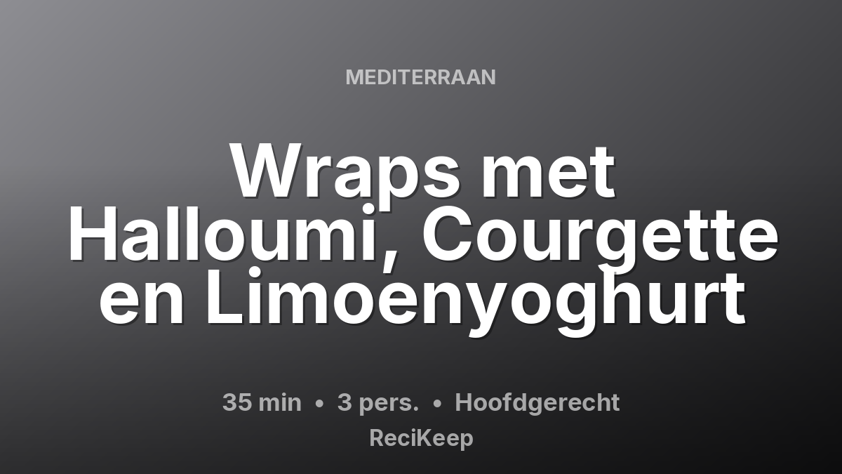 Receptkaart Wraps met Halloumi, Courgette en Limoenyoghurt – Hoofdgerecht