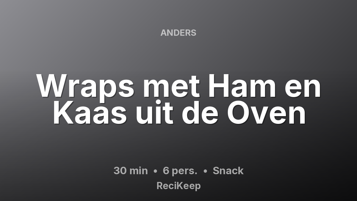 Receptkaart Wraps met Ham en Kaas uit de Oven – Snack