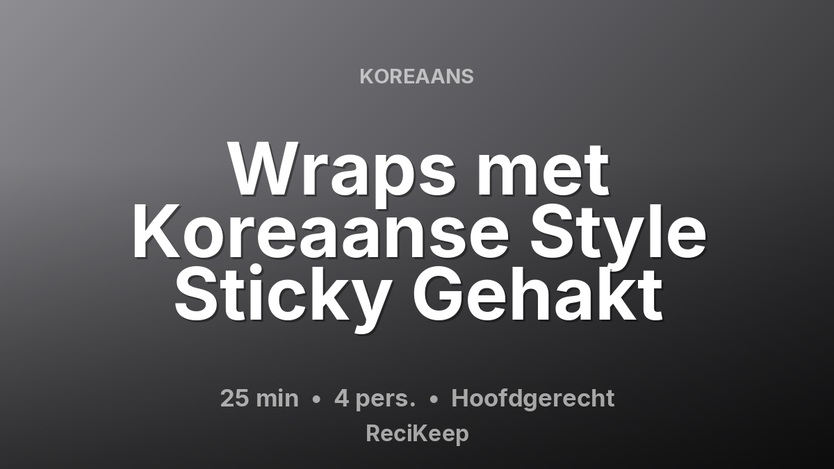Receptkaart Wraps met Koreaanse Style Sticky Gehakt – Hoofdgerecht
