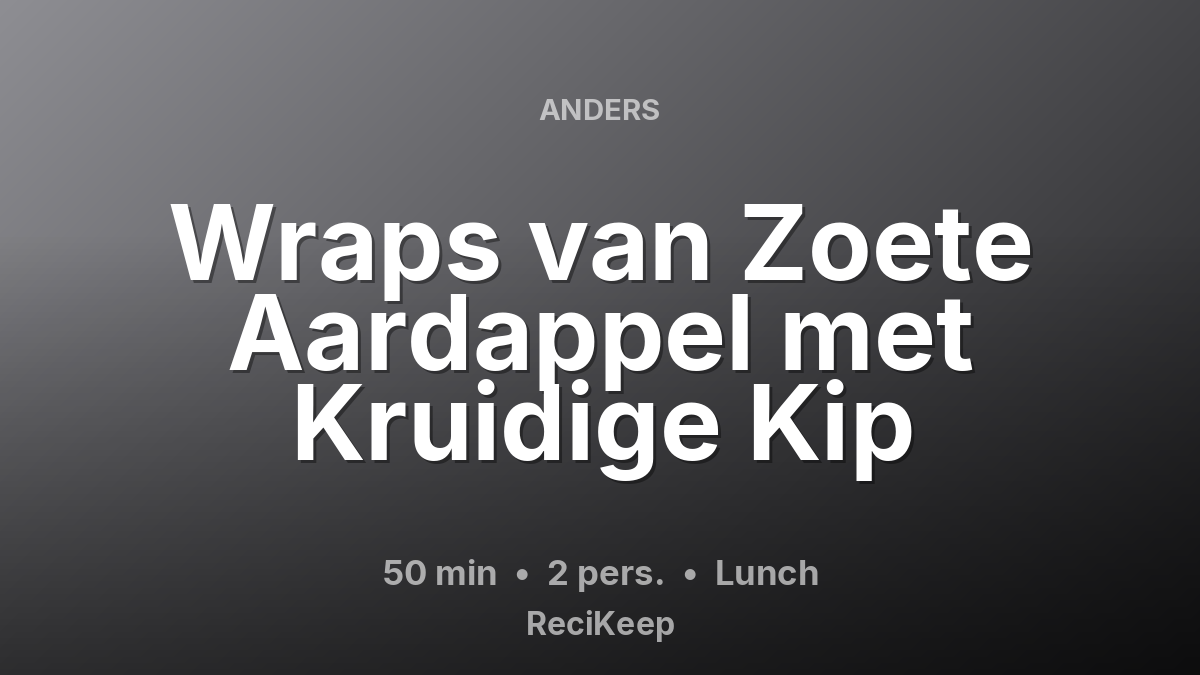 Receptkaart Wraps van Zoete Aardappel met Kruidige Kip – Lunch
