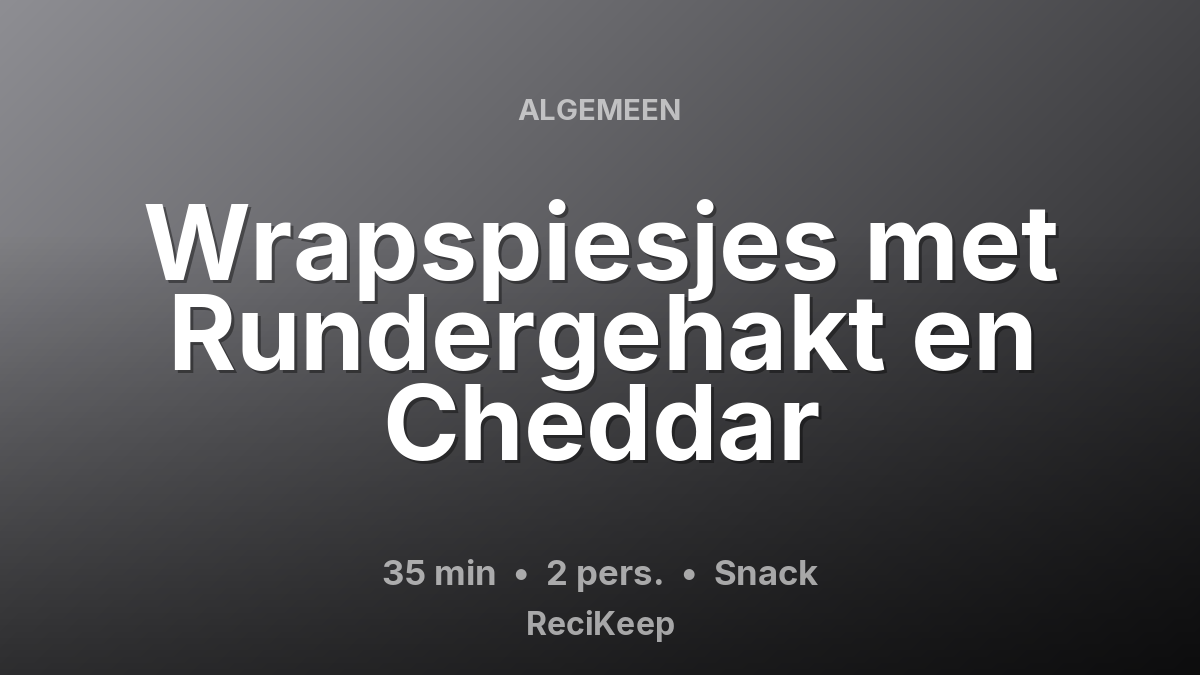 Receptkaart Wrapspiesjes met Rundergehakt en Cheddar – Snack