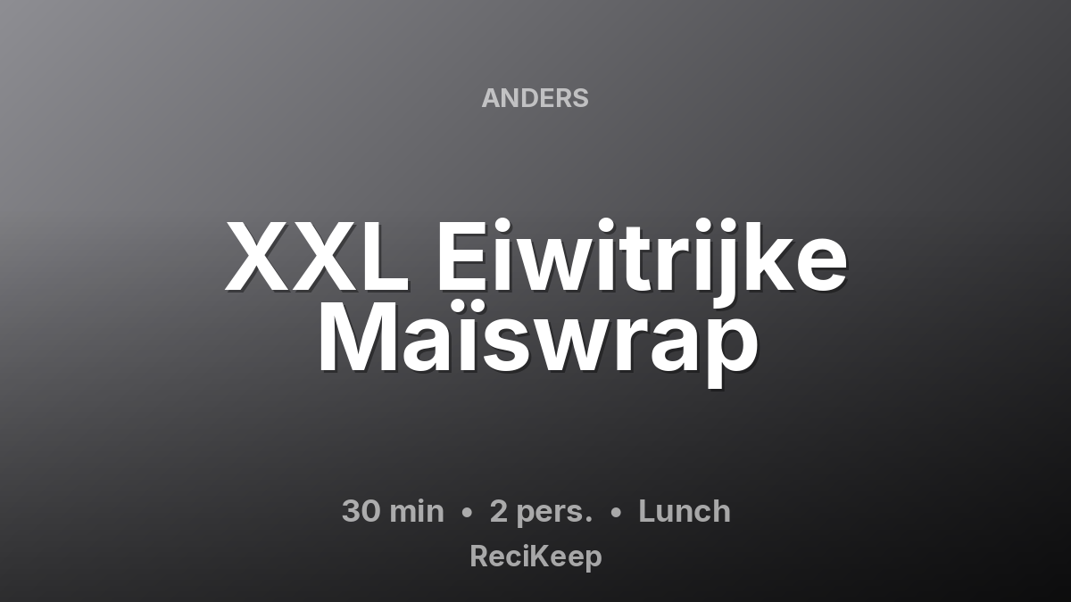 Receptkaart XXL Eiwitrijke Maïswrap – Lunch