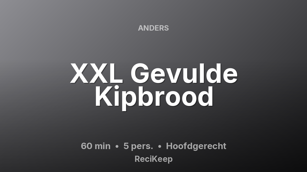 Receptkaart XXL Gevulde Kipbrood – Hoofdgerecht