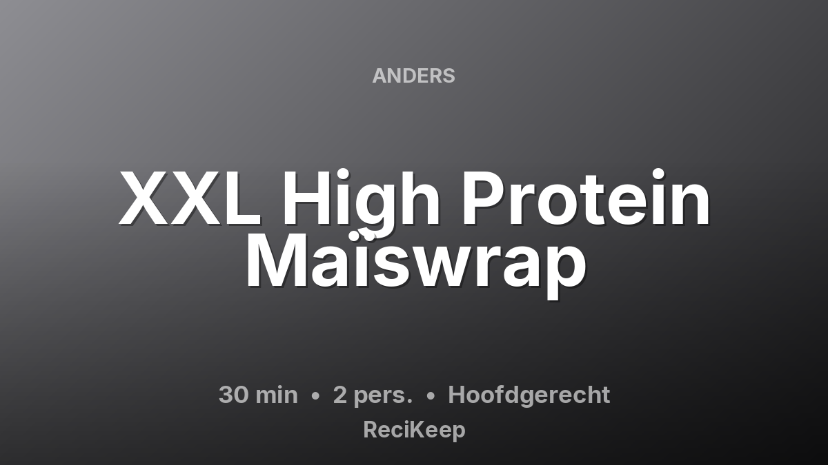 Receptkaart XXL High Protein Maïswrap – Hoofdgerecht