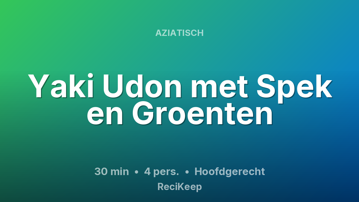 Receptkaart Yaki Udon met Spek en Groenten – Hoofdgerecht