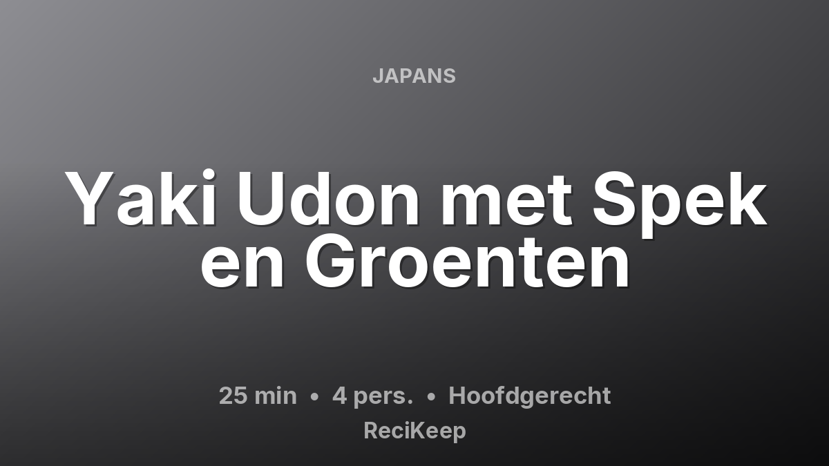 Receptkaart Yaki Udon met Spek en Groenten – Hoofdgerecht