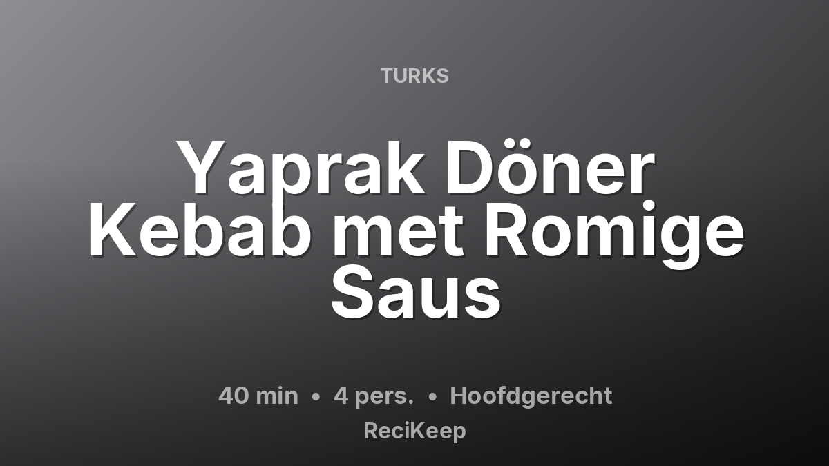 Receptkaart Yaprak Döner Kebab met Romige Saus – Hoofdgerecht