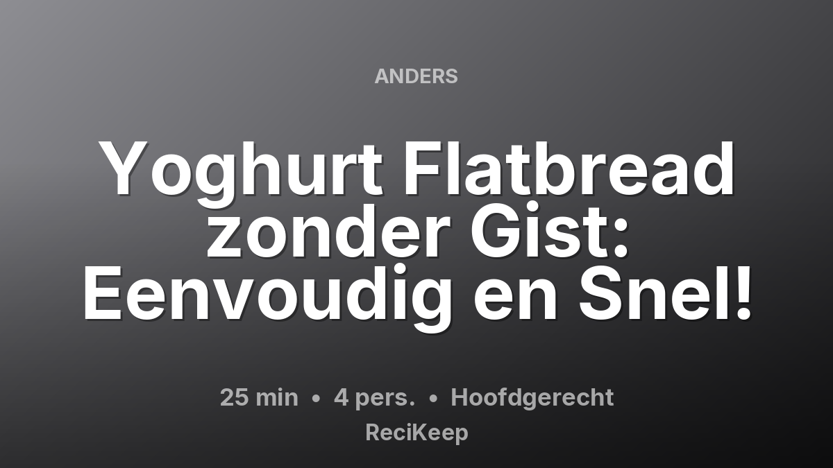 Receptkaart Yoghurt Flatbread zonder Gist: Eenvoudig en Snel! – Hoofdgerecht