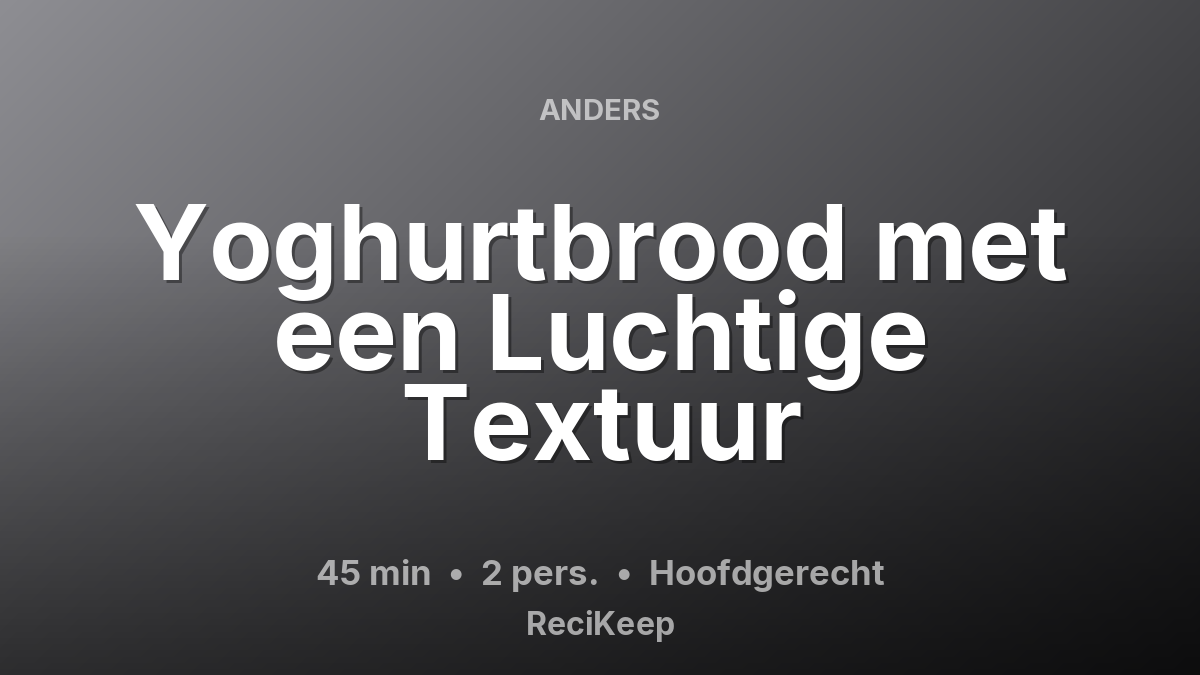 Receptkaart Yoghurtbrood met een Luchtige Textuur – Hoofdgerecht