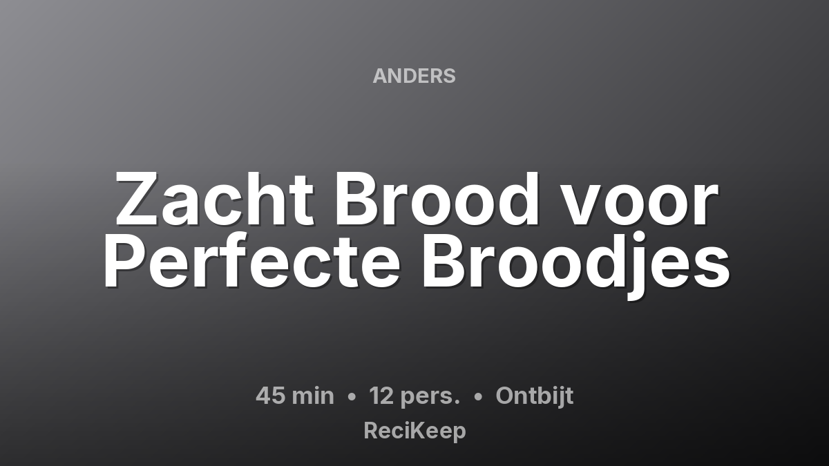 Receptkaart Zacht Brood voor Perfecte Broodjes – Ontbijt