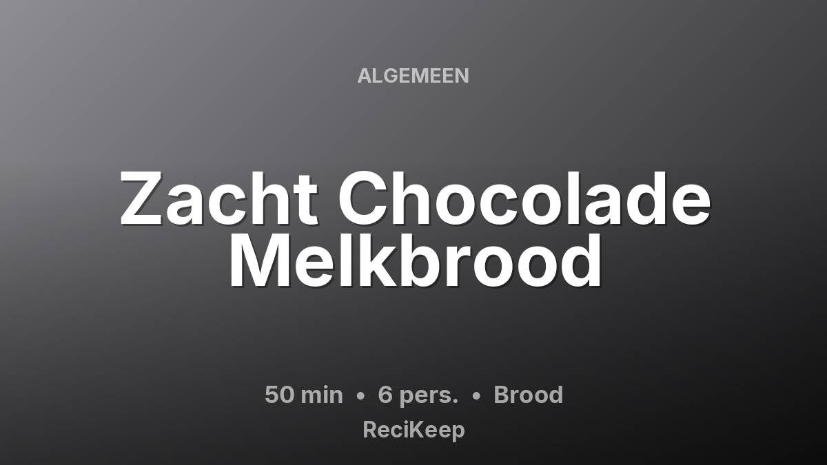 Receptkaart Zacht Chocolade Melkbrood – Brood