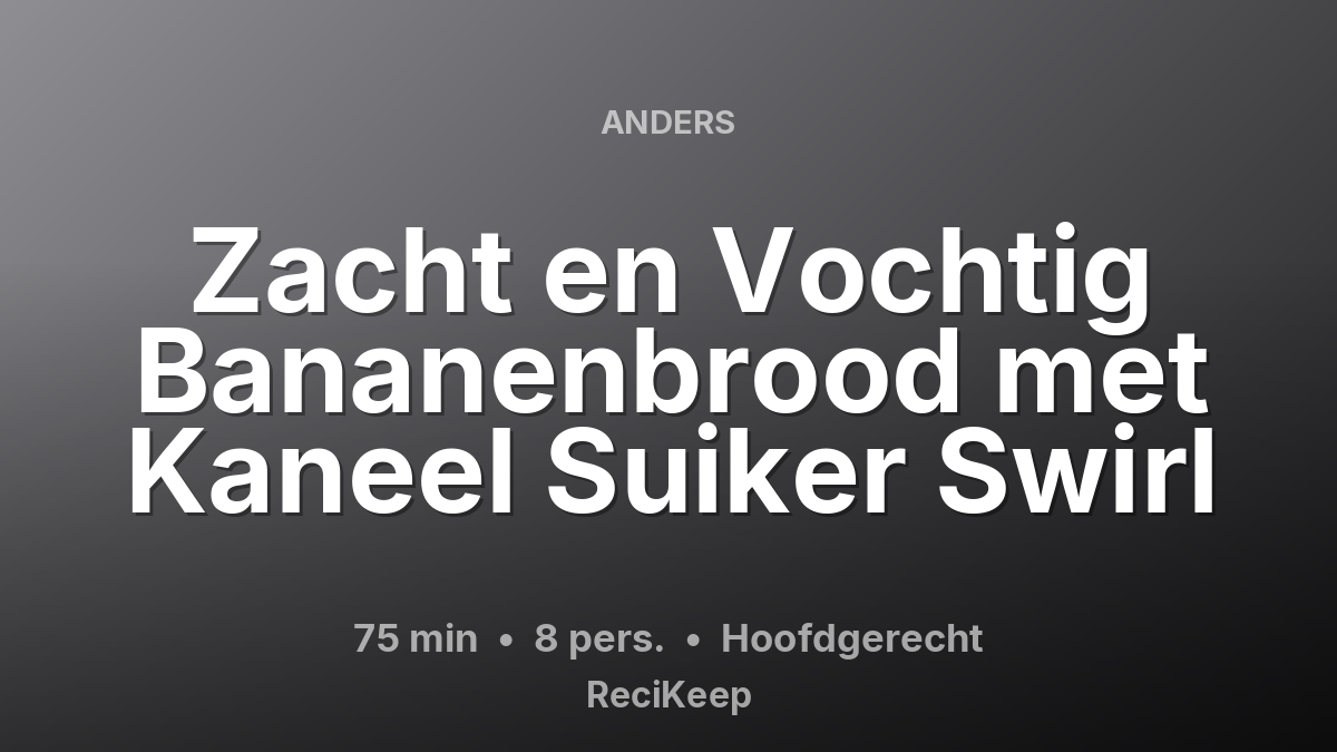 Receptkaart Zacht en Vochtig Bananenbrood met Kaneel Suiker Swirl – Hoofdgerecht