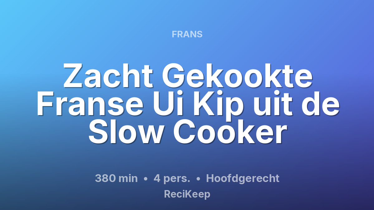 Receptkaart Zacht Gekookte Franse Ui Kip uit de Slow Cooker – Hoofdgerecht