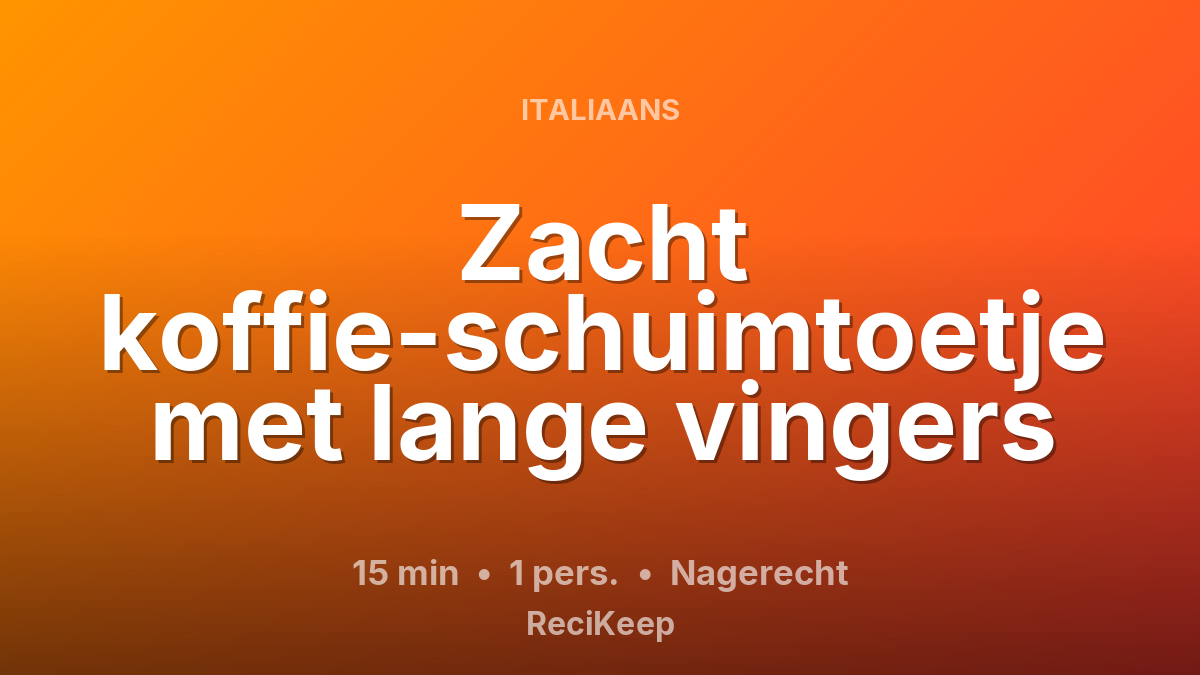 Receptkaart Zacht koffie-schuimtoetje met lange vingers – Nagerecht